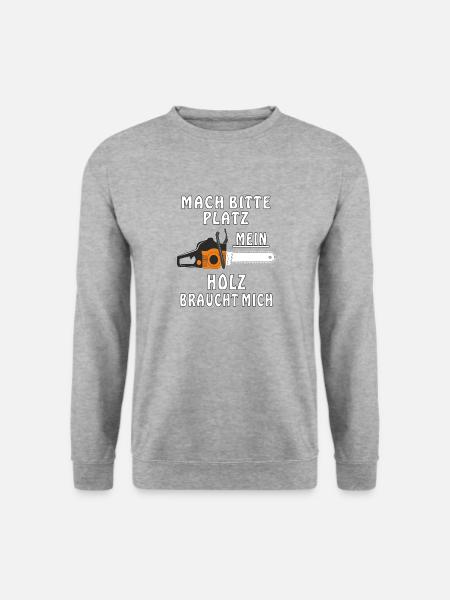 MOTORSÄGE MACH BITTE PLATZ MEIN HOLZ BRAUCHT M - Unisex Pullover - Weißgrau meliert