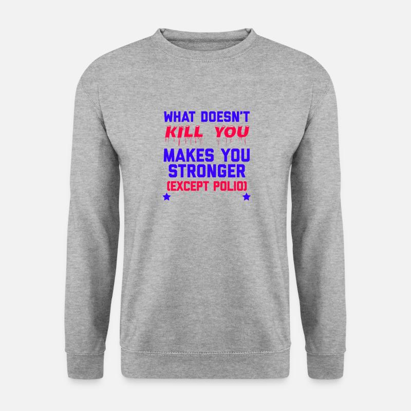 What Doesn't Kill You Makes You Stronger Funny - Unisex Sweatshirt - salt & pepper