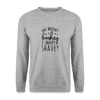 No Brushey Brushey I Shavey Shavey - Unisex Sweatshirt - salt & pepper - Front - Alina (178cm) & Michal (187cm)