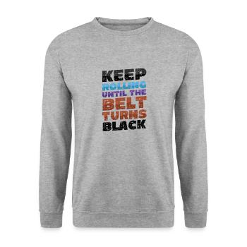 Keep rolling until the belt turns black - Unisex Sweatshirt - salt & pepper - Front - Alina (178cm) & Michal (187cm)