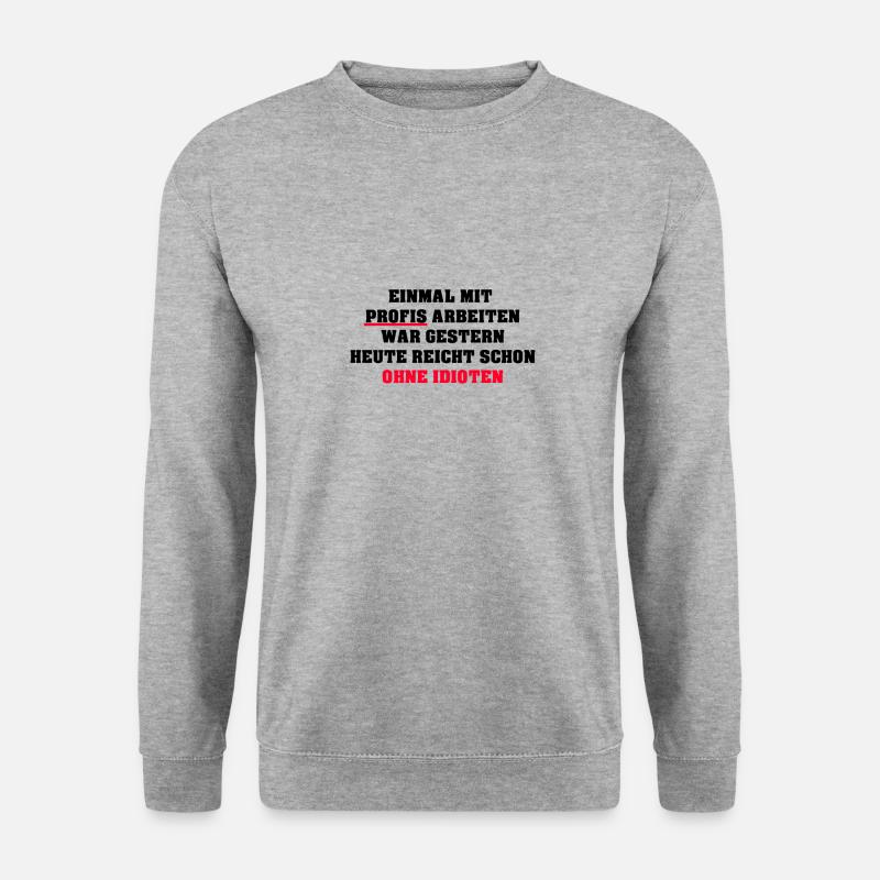 Einmal mit Profis Arbeiten - Unisex Pullover - Weißgrau meliert