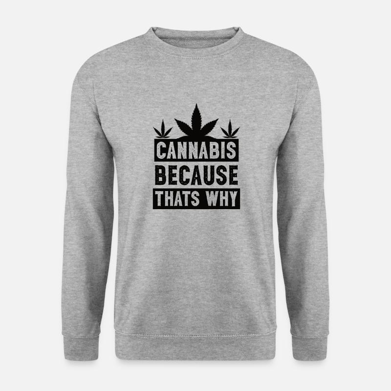 Cannabis because that's why black - Unisex Sweatshirt - salt & pepper