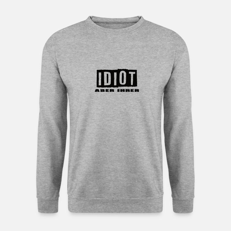 Idiot aber Ihrer - Unisex Pullover - Weißgrau meliert