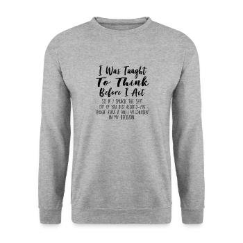 I Was Taught To Think Before I Act Funny Sarcasm - Unisex Pullover - Weißgrau meliert - Vorne - Alina (178cm) & Michal (187cm)