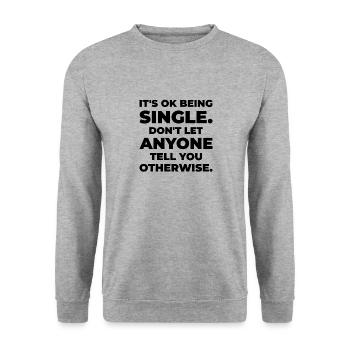 Single Status Independent Relationship Single - Unisex Sweatshirt - salt & pepper - Front - Alina (178cm) & Michal (187cm)