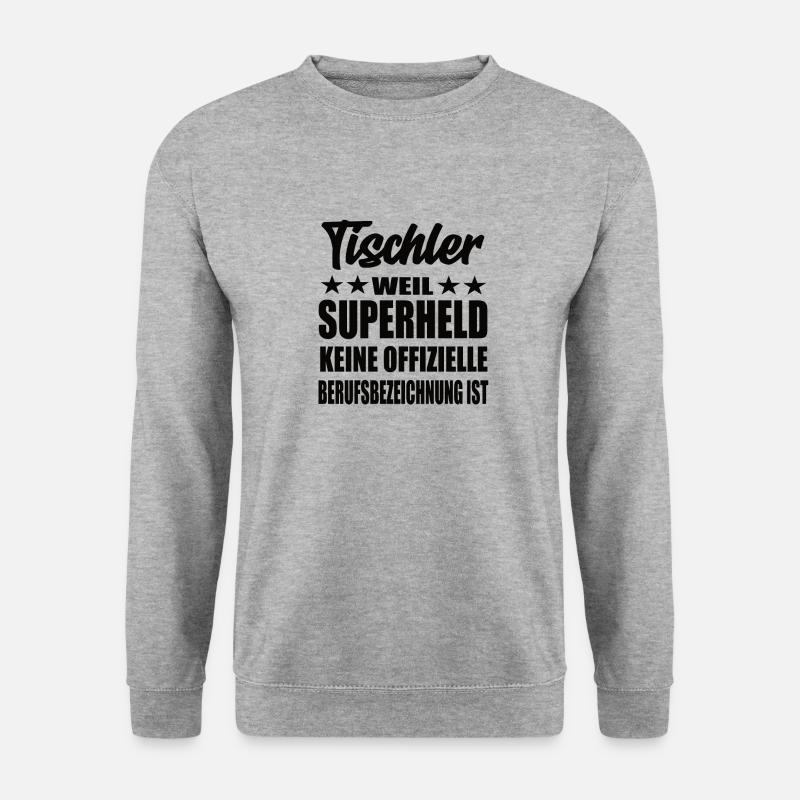 Tischler Superheld Spruch - Unisex Pullover - Weißgrau meliert