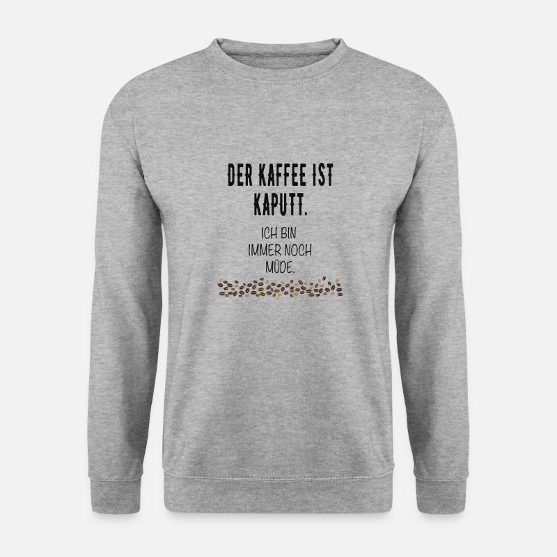 Der Kaffee ist kaputt Lustige Sprüche Humor - Unisex Pullover - Weißgrau meliert