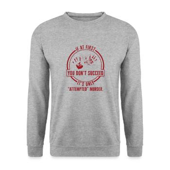 True Crime Shirt, If At First You Don't Succeed - Unisex Sweatshirt - salt & pepper - Front - Alina (178cm) & Michal (187cm)