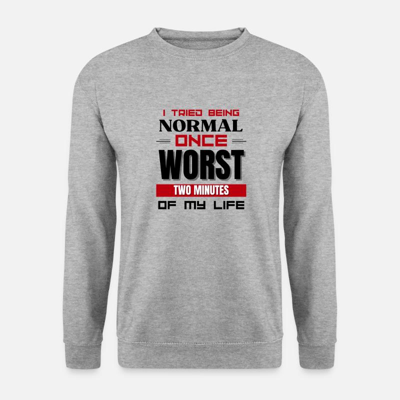 Ich habe versucht, normal zu sein, einmal humorvolles, sarkastisches Zitat - Unisex Pullover - Weißgrau meliert