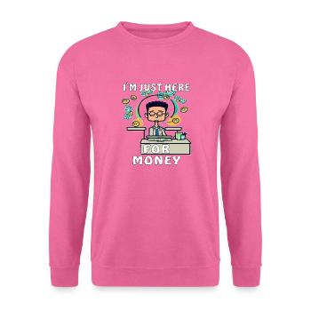 MEC, JE SUIS JUSTE LÀ POUR L’ARGENT - Sweat-shirt Unisexe - rose - Devant