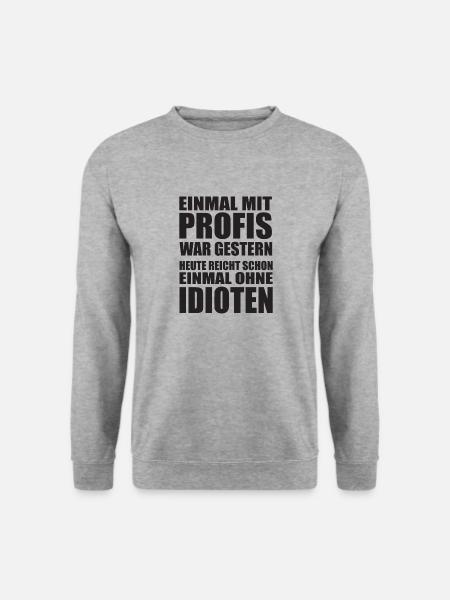 Einmal mit Profis Arbeiten - Unisex Pullover - Weißgrau meliert