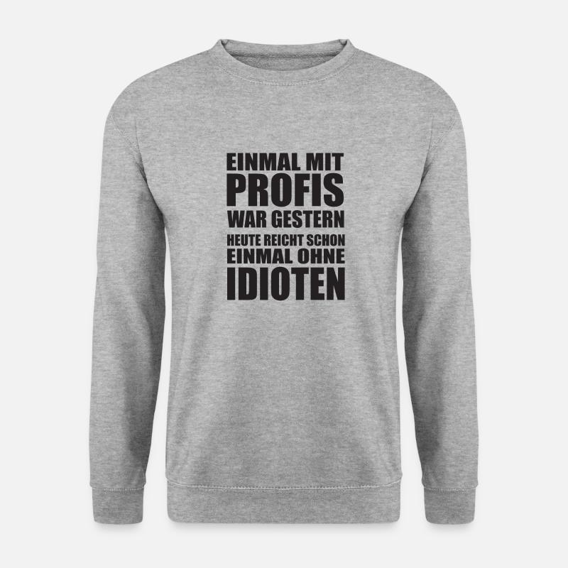 Einmal mit Profis Arbeiten - Unisex Pullover - Weißgrau meliert