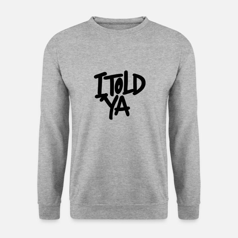 I TOLD YA - Unisex Sweatshirt - salt & pepper