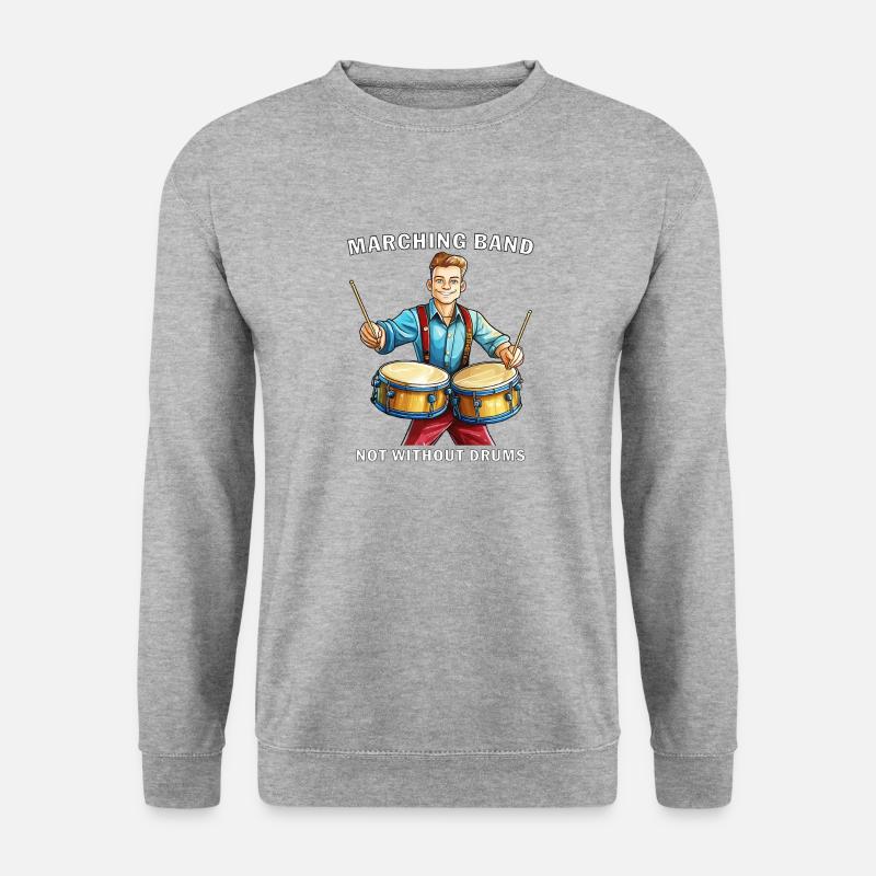 MARCHING BAND NOT WITHOUT DRUMS - Unisex Sweatshirt - salt & pepper