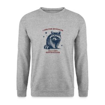 I ask for Snuggles, all I get is Struggles - Unisex Sweatshirt - salt & pepper - Front - Alina (178cm) & Michal (187cm)