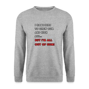 Je suis venu ici pour mâcher du chewing-gum et botter des fesses... - Sweat-shirt Unisexe - gris chiné - Devant - Alina (178cm) & Michal (187cm)