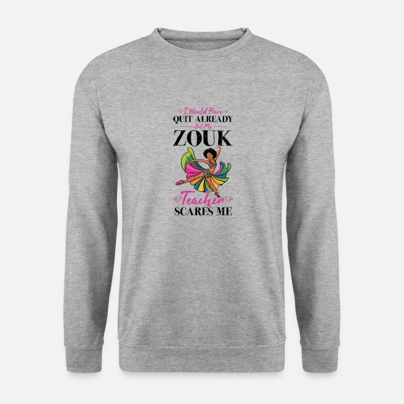 Funny Zouk Dancer Saying - Unisex Sweatshirt - salt & pepper