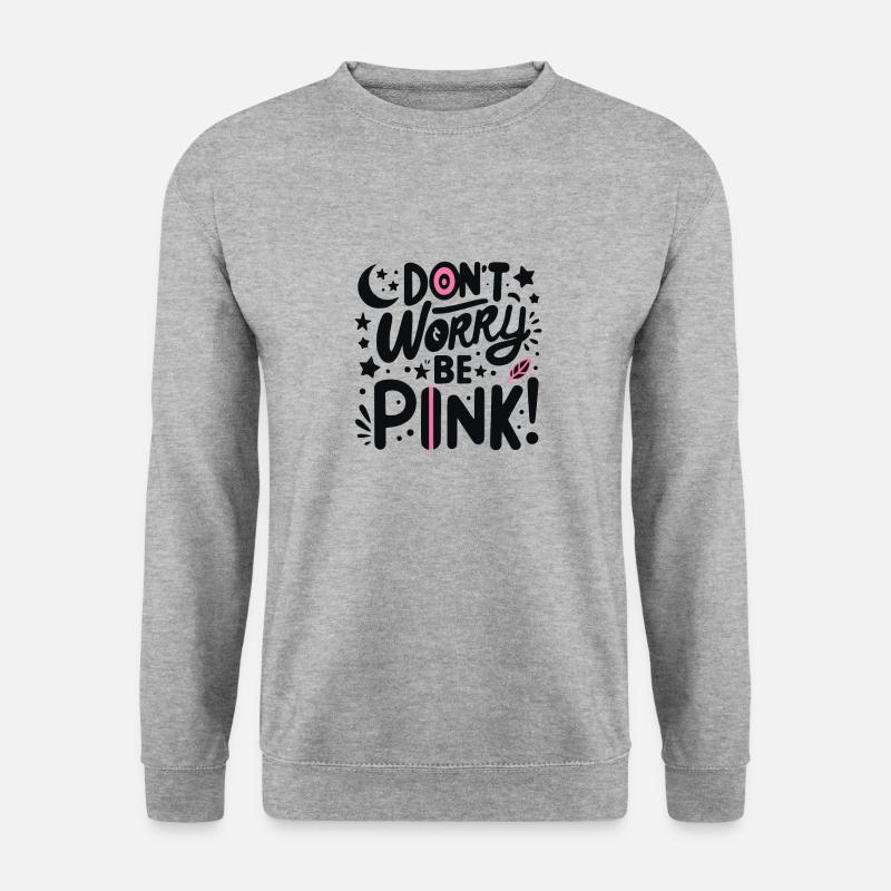 Don't Worry Be Pink! - Unisex Sweatshirt - salt & pepper