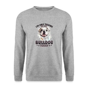 Bouledogue anglais Race de chien Je ne parle qu’à mon - Sweat-shirt Unisexe - gris chiné - Devant - Alina (178cm) & Michal (187cm)