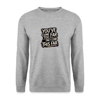You've come so Far Motivational - Unisex Sweatshirt - salt & pepper - Front - Alina (178cm) & Michal (187cm)
