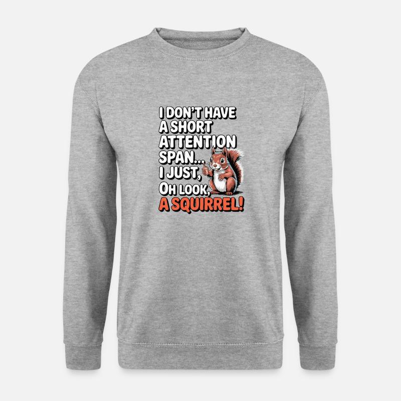 ADHD? Oh look, a squirrel! - Unisex Sweatshirt - salt & pepper