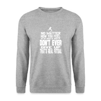 Real Futsal Never Give Up Motivational Quote - Unisex Pullover - Weißgrau meliert - Vorne - Alina (178cm) & Michal (187cm)