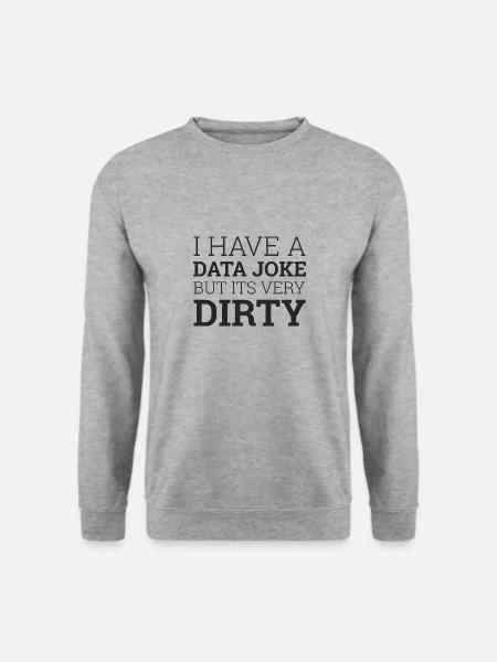 "Data Joke Dirty Data" | Data Scientist - Unisex Pullover - Weißgrau meliert