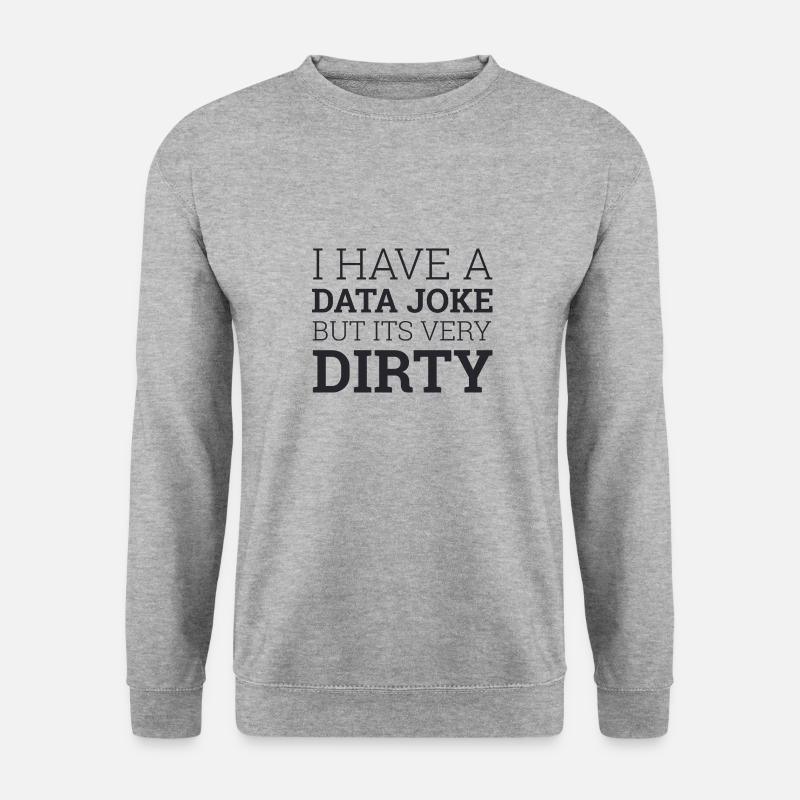 "Data Joke Dirty Data" | Data Scientist - Unisex Sweatshirt - salt & pepper