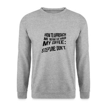 How to approach me before I ́ve had my coffee... - Unisex Sweatshirt - salt & pepper - Front - Alina (178cm) & Michal (187cm)