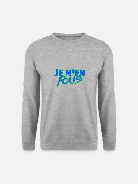 Je m’en fous – L’insolent dicton français - Sweat-shirt Unisexe - gris chiné