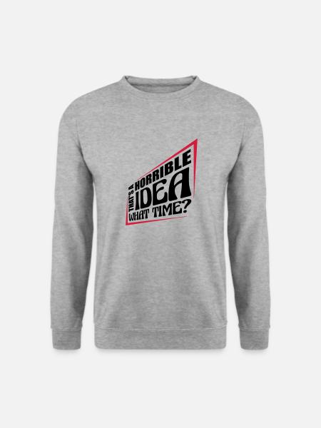 Thats a horrible Idea - Unisex Sweatshirt - salt & pepper