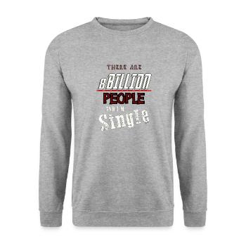there are 8 billion people and i'm single - Unisex Sweatshirt - salt & pepper - Front - Alina (178cm) & Michal (187cm)