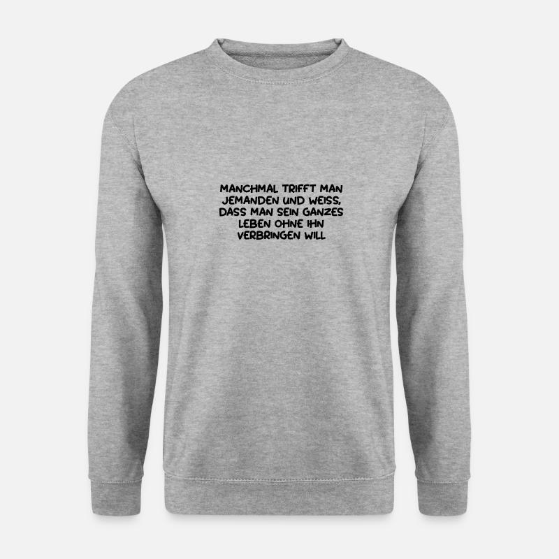 Manchmal trifft man jemanden... Lustiger Spruch - Unisex Pullover - Weißgrau meliert