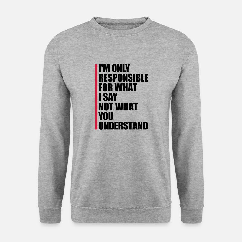 what I say Zitat - Unisex Pullover - Weißgrau meliert