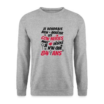 conneries 84 ans / humour anniversaire 84 ans - Sweat-shirt Unisexe - gris chiné - Devant - Alina (178cm) & Michal (187cm)