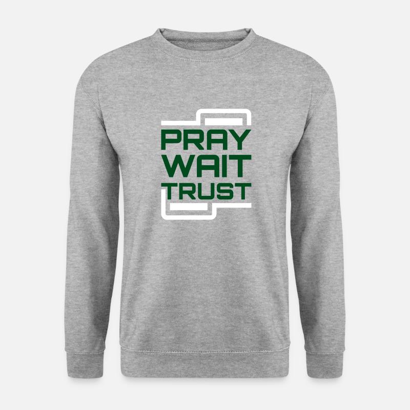 Pray Wait Trust - Unisex Sweatshirt - salt & pepper