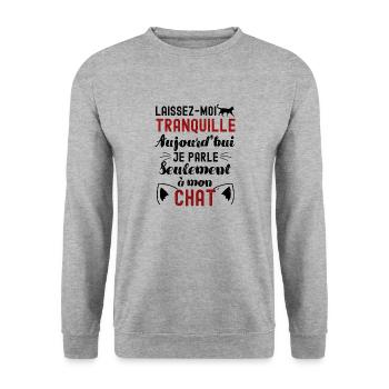 Aujourd hui je parle seulement à mon chat - Sweat-shirt Unisexe - gris chiné - Devant - Alina (178cm) & Michal (187cm)