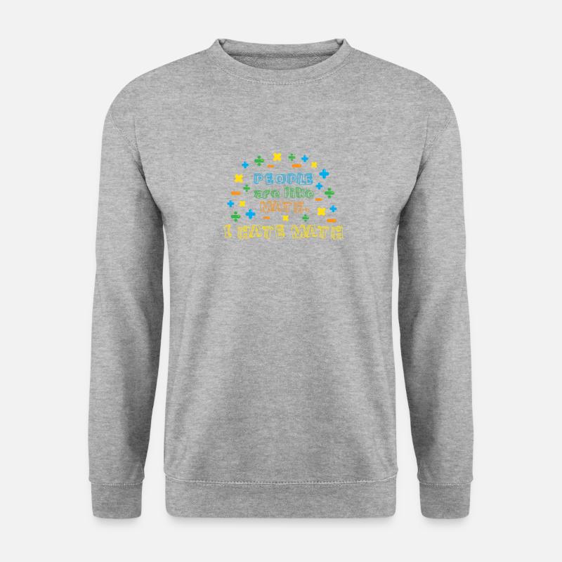 Les gens sont comme les mathématiques, je déteste les maths - Sweat-shirt Unisexe - gris chiné