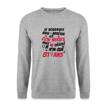 conneries 81 ans / cadeau anniversaire 81 ans - Sweat-shirt Unisexe - gris chiné - Devant - Alina (178cm) & Michal (187cm)