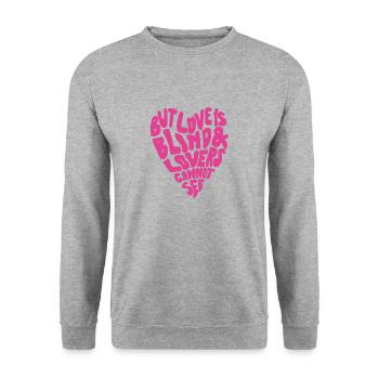 Mais l’amour est aveugle et les amants ne peuvent pas voir - Sweat-shirt Unisexe - gris chiné - Devant - Alina (178cm) & Michal (187cm)