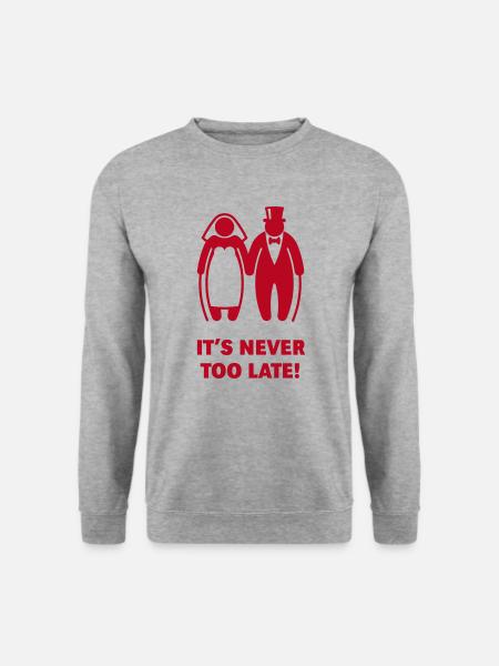 It's Never Too Late! (Älteres Brautpaar, Hochzeit) - Unisex Pullover - Weißgrau meliert