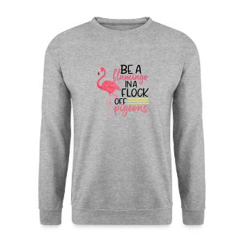 Be a Flamingo An a Flock of Pigeons - Unisex Sweatshirt - salt & pepper - Front - Alina (178cm) & Michal (187cm)