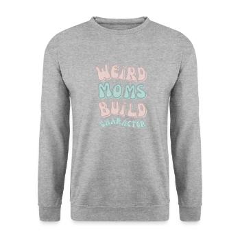 Weird moms build character lustiger Mama Spruch - Unisex Pullover - Weißgrau meliert - Vorne - Alina (178cm) & Michal (187cm)