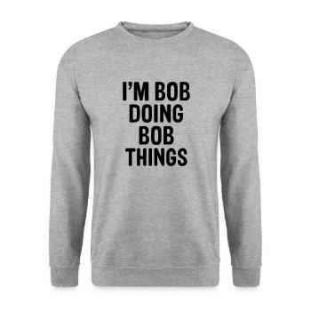 I'm Bob doing Bob things. - Unisex Sweatshirt - salt & pepper - Front - Alina (178cm) & Michal (187cm)