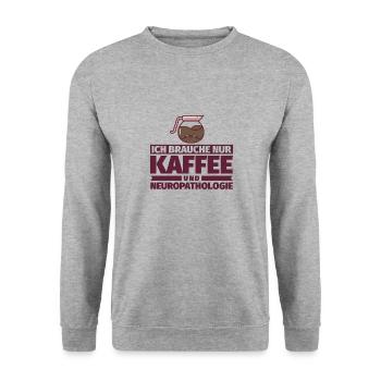 Ich brauche nur Kaffee und Neuropathologie - Unisex Pullover - Weißgrau meliert - Vorne - Alina (178cm) & Michal (187cm)