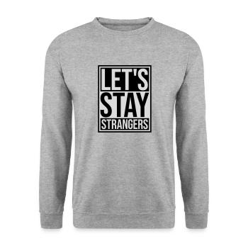 lets stay strangers quote - Unisex Sweatshirt - salt & pepper - Front - Alina (178cm) & Michal (187cm)