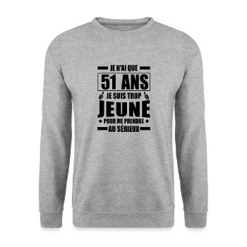je n ai que 51 ans / humour anniversaire 51 ans - Sweat-shirt Unisexe - gris chiné - Devant - Alina (178cm) & Michal (187cm)