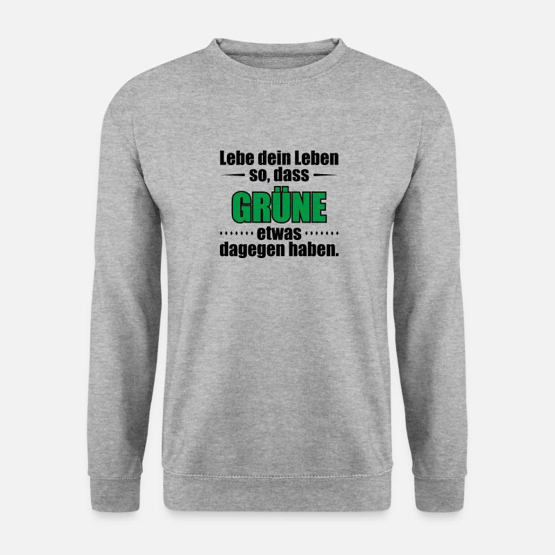 Lebe dein Leben so, dass Grüne etwas dagegen haben - Unisex Pullover - Weißgrau meliert