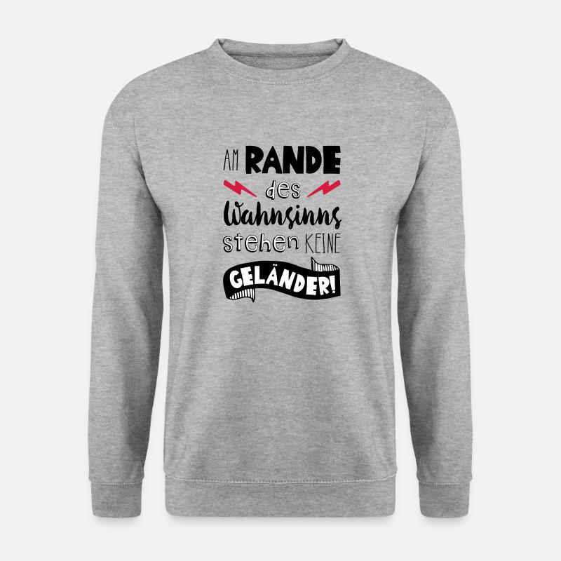 Am Rande des wahnsinns stehen keine Geländer! - Unisex Pullover - Weißgrau meliert