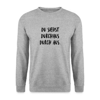 You look quite well. Are you done!! - Unisex Sweatshirt - salt & pepper - Front - Alina (178cm) & Michal (187cm)